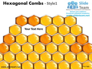 Hexagonal Combs - Style1




                    Your Text Here




www.slideteam.net                    Your logo
 