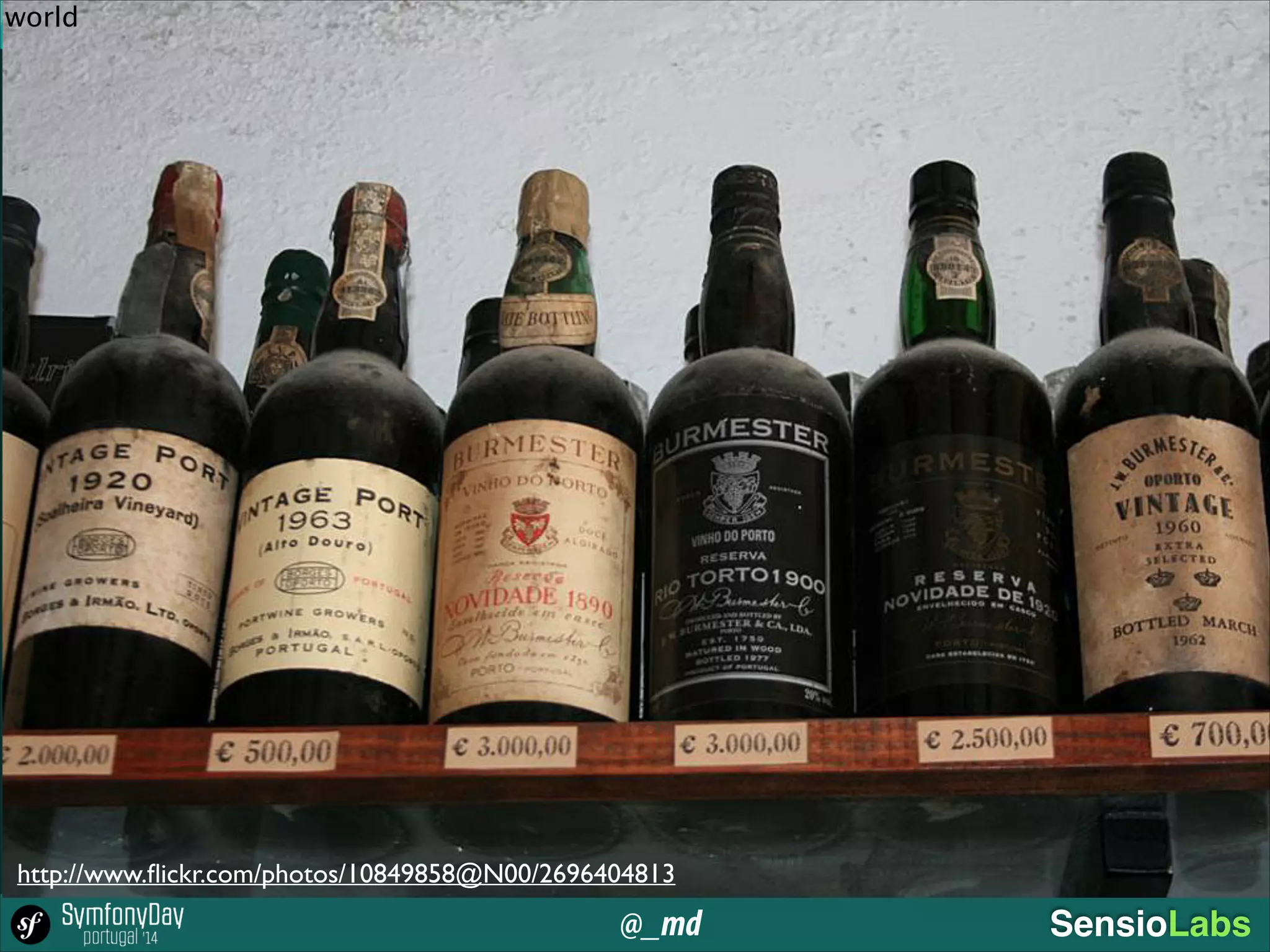 @_md SensioLabs
http://www.ﬂickr.com/photos/10849858@N00/2696404813
world
 