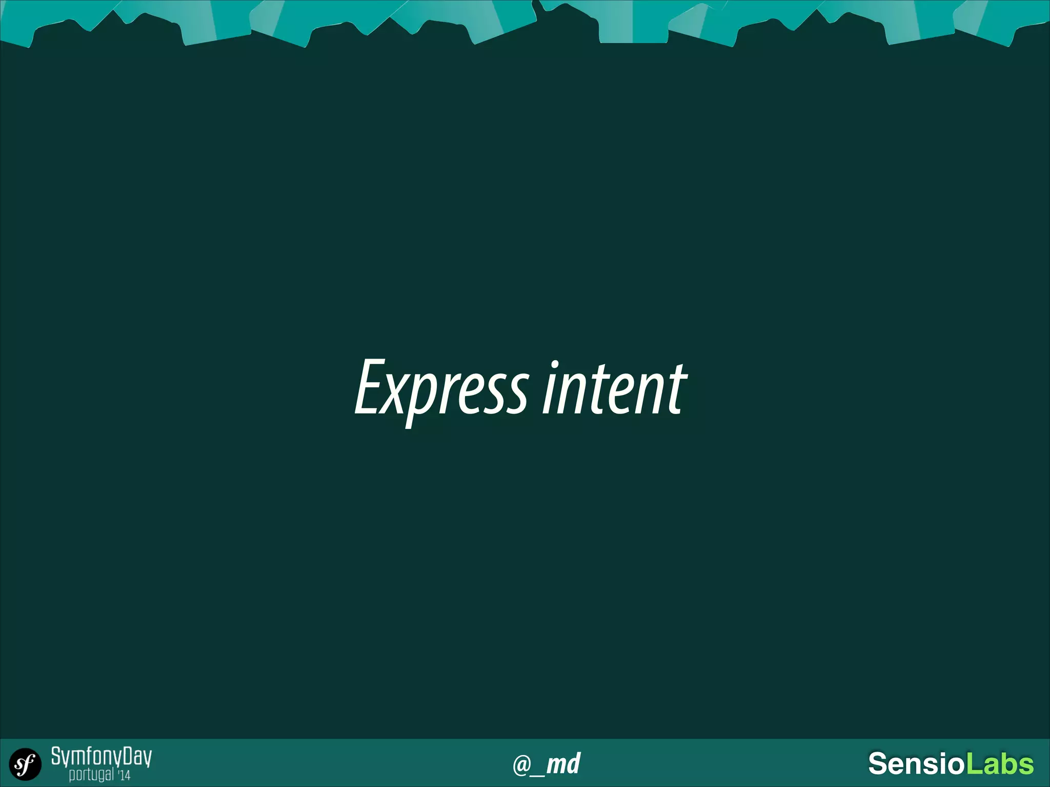 @_md SensioLabs
Expressintent
 