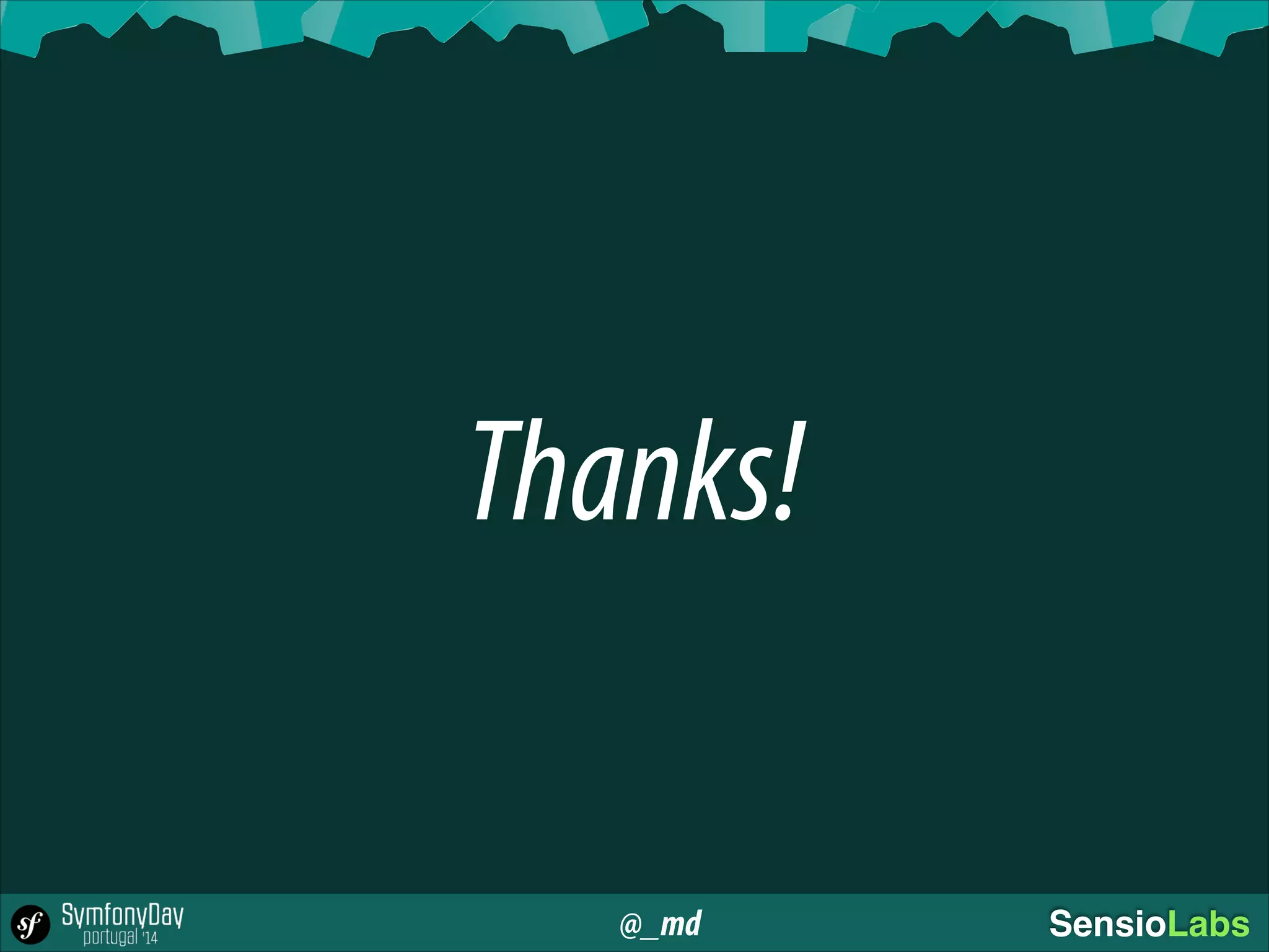 @_md SensioLabs
Thanks!
 