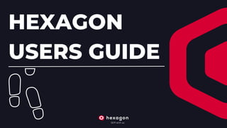 HEXAGON
USERS GUIDE
 