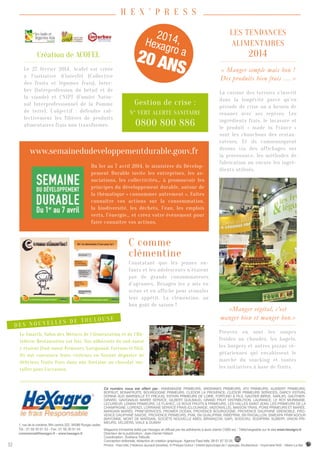 «Manger végétal, c’est
manger bien et manger bon.»
Preuves en sont les soupes
froides ou chaudes, les bagels,
les burgers et autres pizzas vé-
gétariennes qui envahissent le
marché du snacking et toutes
les initiatives à base de fruits.
Création de ACOFEL
Le 27 février 2014, Acofel est créée
à l’initiative d’Interfel (Collective
des fruits et légumes frais), Inter-
bev (Interprofession du bétail et de
la viande) et CNIPT (Comité Natio-
nal Interprofessionnel de la Pomme
de terre). L’objectif : défendre col-
lectivement les filières de produits
alimentaires frais non transformés.
Gestion de crise :
n° vert alerte sanitaire
0800 800 886
Les tendances
alimentaires
2014
« Manger simple mais bon !
Des produits bien frais … »
La cuisine des terroirs s’inscrit
dans la longévité parce qu’en
période de crise on a besoin de
renouer avec ses repères. Les
ingrédients frais, le locavore et
le produit « made in France »
sont les chouchous des restau-
rateurs. Et ils communiquent
dessus via des affichages sur
la provenance, les méthodes de
fabrication ou encore les ingré-
dients utilisés.
Le Smarth, Salon des Métiers de l’Alimentation et de l’Hô-
tellerie Restauration est fini. Nos adhérents du sud-ouest
y étaient (Sud-ouest Primeurs, Gavignaud, Fortuno et fils).
Ils ont convaincu leurs visiteurs en faisant déguster de
délicieux fruits frais dans une fontaine au chocolat ins-
tallée pour l’occasion.
C comme
clémentine
Constatant que les jeunes en-
fants et les adolescents n’étaient
pas de grands consommateurs
d’agrumes, Hexagro les a mis en
scène et en affiche pour stimuler
leur appétit. La clémentine, au
bon goût de saison !
www.semainedudeveloppementdurable.gouv.fr
Du 1er au 7 avril 2014, le ministère du Dévelop-
pement Durable invite les entreprises, les as-
sociations, les collectivités… à promouvoir les
principes du développement durable, autour de
la thématique « consommer autrement ». Faîtes
connaître vos actions sur la consommation,
la biodiversité, les déchets, l’eau, les emplois
verts, l’énergie… et créez votre événement pour
faire connaître vos actions.
D e s n o u v e l l e s d e T o u l o u s e
Ce numéro vous est offert par : Annemasse Primeurs, Ardennes Primeurs, ATV Primeurs, Aussert Primeurs,
Bofruit, Bonafruits, Bourgogne Primeurs, Cledor La Provence, Cledor Primeurs Services, Darcy Estivin,
DORINA SUD (MARSEILLE ET FREJUS), Estivin Primeurs de Loire, Fortuno & Fils, GAUTIER (Brive, Sarlat), Gauthier-
Girard, Gavignaud marée service, Gilbert Guilbaud, Grand Fruit Distribution, Laurance, Le Roy Muribane,
Lecureur, Leman Primeurs, le flahec, Le Roux Fruits & Primeurs, Les Halles Saint Jean, Les Primeurs de la
Champagne, Lorenzi, Lorraine Service Frais (Clouange, Vadonville), Maison Trias, Pons Primeurs et marée,
MARGAIN MARÉE, Prim’Services, Promer Océan, Provence Bourgogne, PROVENCE DAUPHINÉ GRENOBLE, PRO-
VENCE DAUPHINÉ SAVOIE, Provence Primeurs, PVM, SN QUALIPRIM, Ribéprim, SN Rivoallon, Simexpa Prim’Adour
(Bayonne, Mont de Marsan), Société Nouvelle Abeil (Briançon, Gap), Sodicru, Sodiprim, subery, Union Pri-
meurs, Velders, Viale & Dumay
Magazine trimestriel édité par Hexagro et diffusé par les adhérents à leurs clients (1000 ex) - Téléchargeable sur le site www.hexagro.fr
Directeur de la publication : Jean-Daniel Hallard
Coordination : Svetlana Trébulle
Conception éditoriale, rédaction et création graphique : Agence Pass’relle, 06 61 87 33 05
Photos : Pass’relle, Frédérice Jaunault (recettes), © Philippe Dufour / Interfel (épluchage de l’ asperge), Shutterstock - Imprimerie RAS - Villiers-Le-Bel
1, rue de la corderie, Min centra 322, 94586 Rungis cedex
Tél. : 01 56 30 91 53 - Fax : 01 56 30 91 54
commercial@hexagro.fr - www.hexagro.fr
H e x ’ p r e s s
12
 