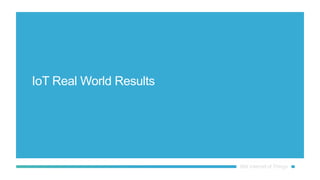 IoT Real World Results
 