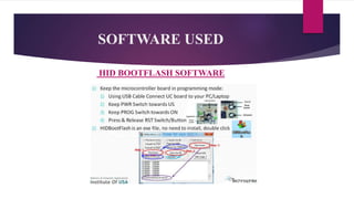 SOFTWARE USED
HID BOOTFLASH SOFTWARE
 