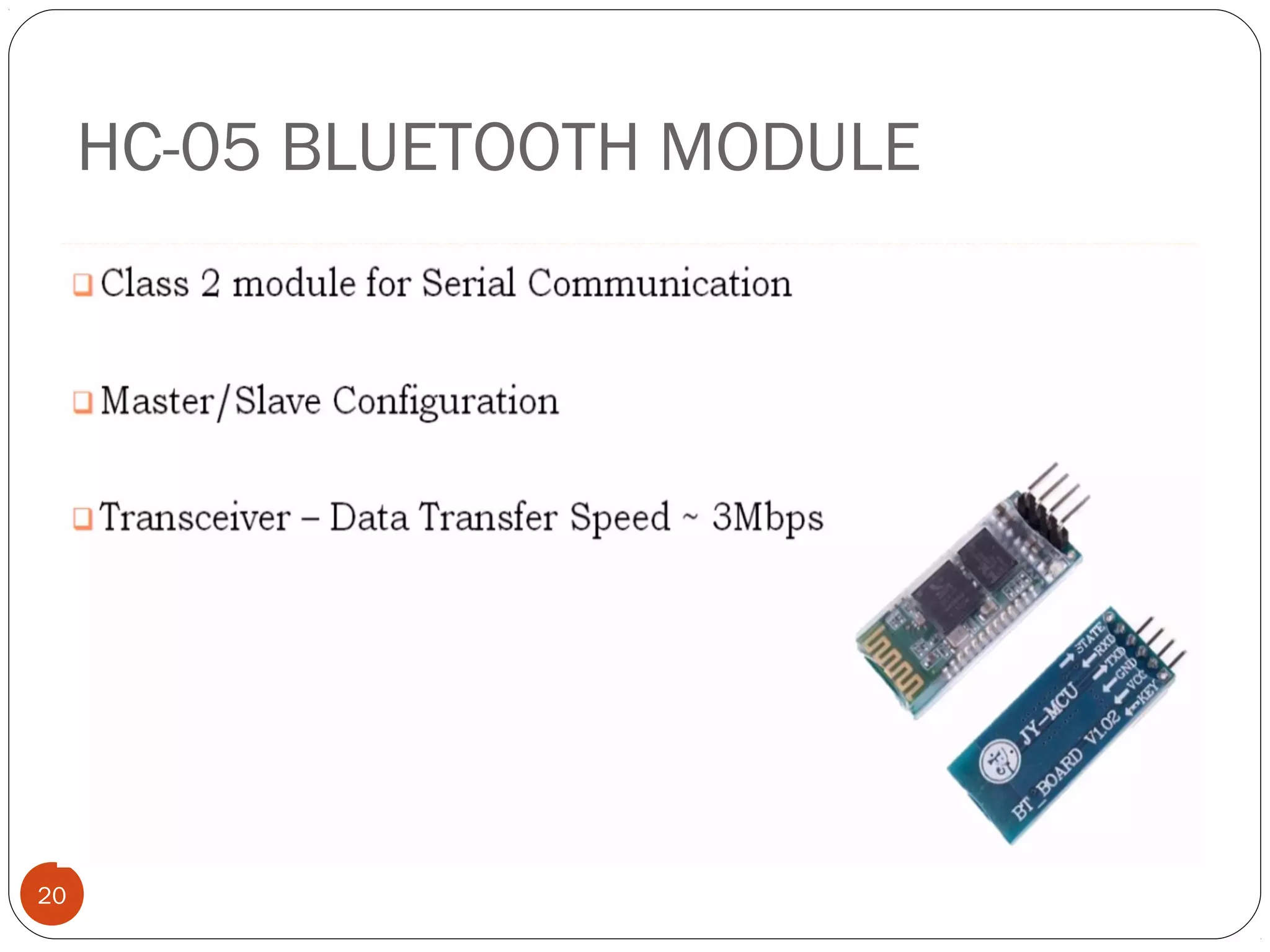HC-05 BLUETOOTH MODULE
20
 