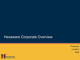 Hexaware Corporate Overview
Presenter
Location
Date
 