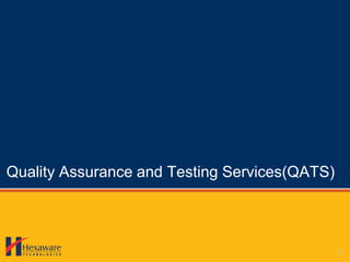 Quality Assurance and Testing Services(QATS)
 
