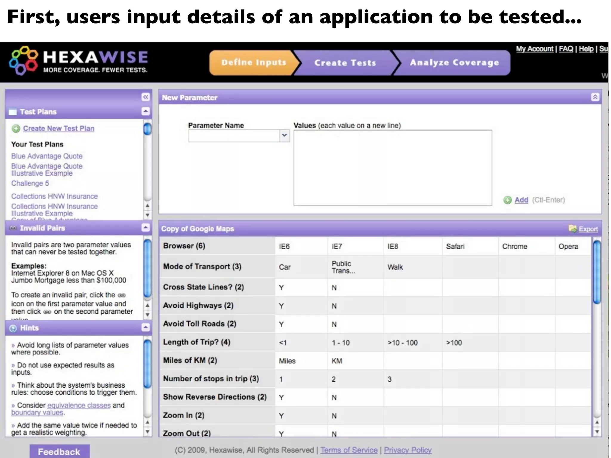 First, users input details of an application to be tested...
 