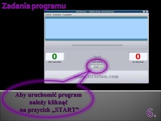 Aby uruchomić program należy kliknąć na przycisk „START” 