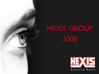 HEXIS GROUP 2008 