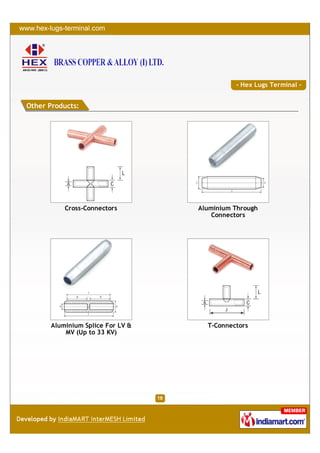 - Hex Lugs Terminal -


Other Products:




          Cross-Connectors        Aluminium Through
                                      Connectors




      Aluminium Splice For LV &     T-Connectors
          MV (Up to 33 KV)
 