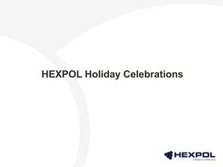 HEXPOL Holiday Celebrations
 