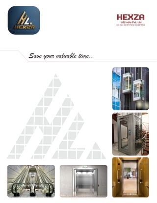 Lift India Pvt. Ltd
Save your valuable time..
AN ISO CERTIFIED COMPANY
 