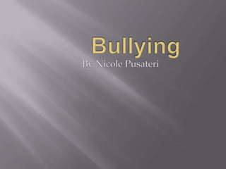 Bullying By Nicole Pusateri 