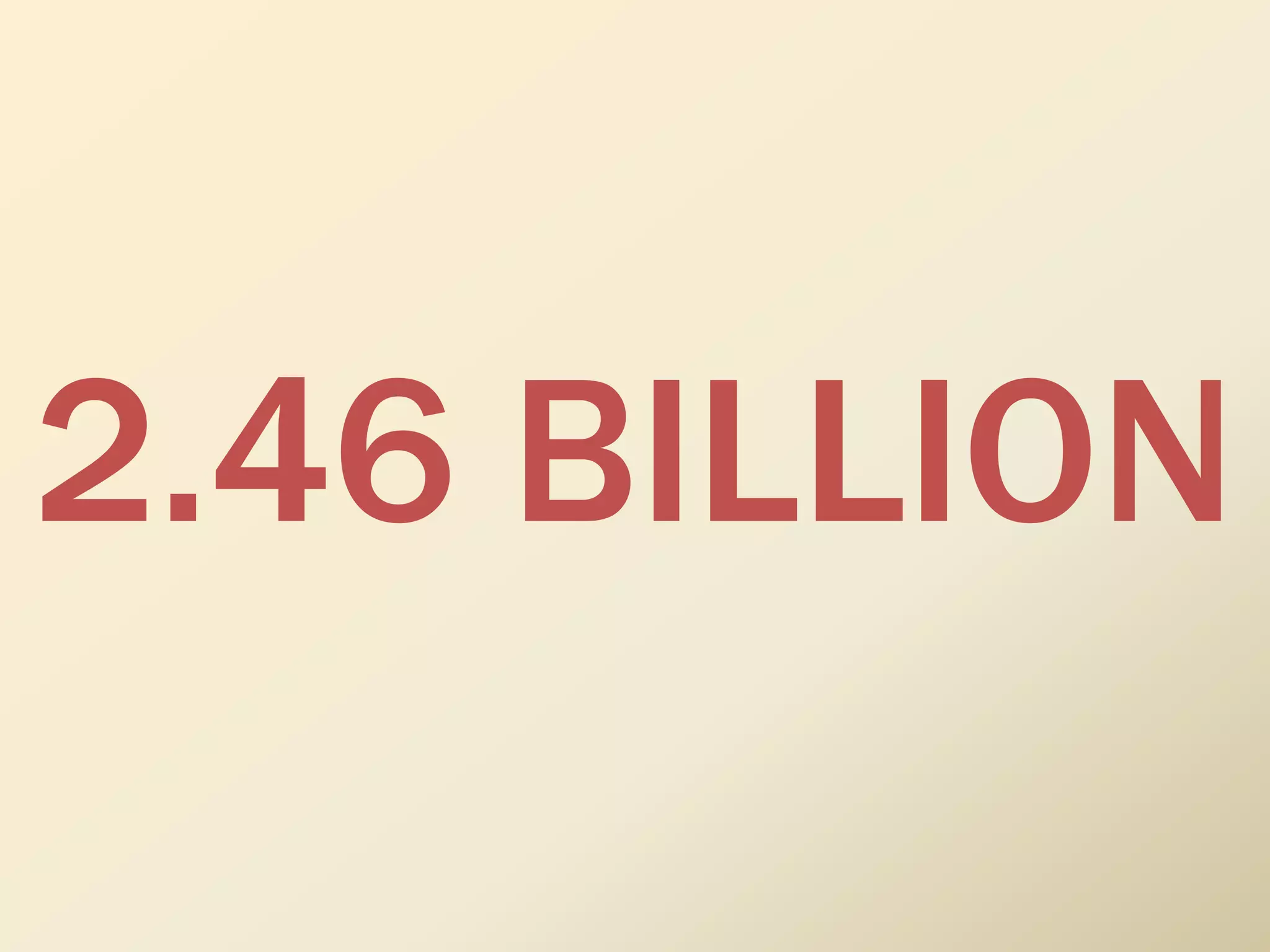 2.46 BILLION
 