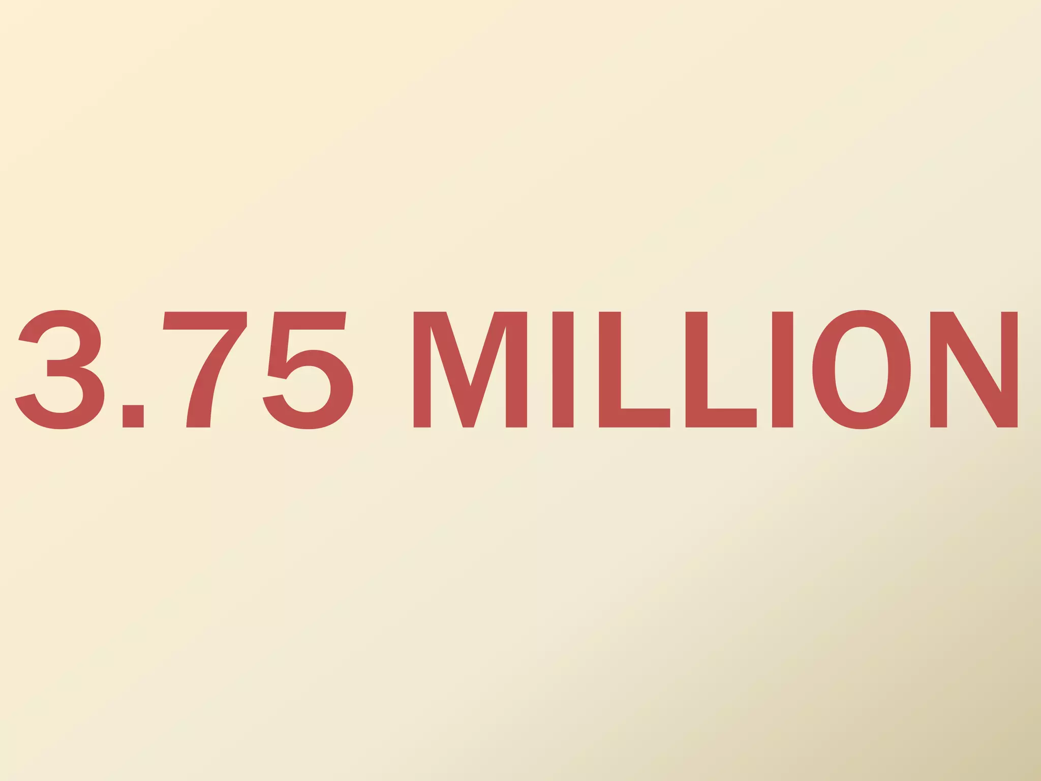 3.75 MILLION
 