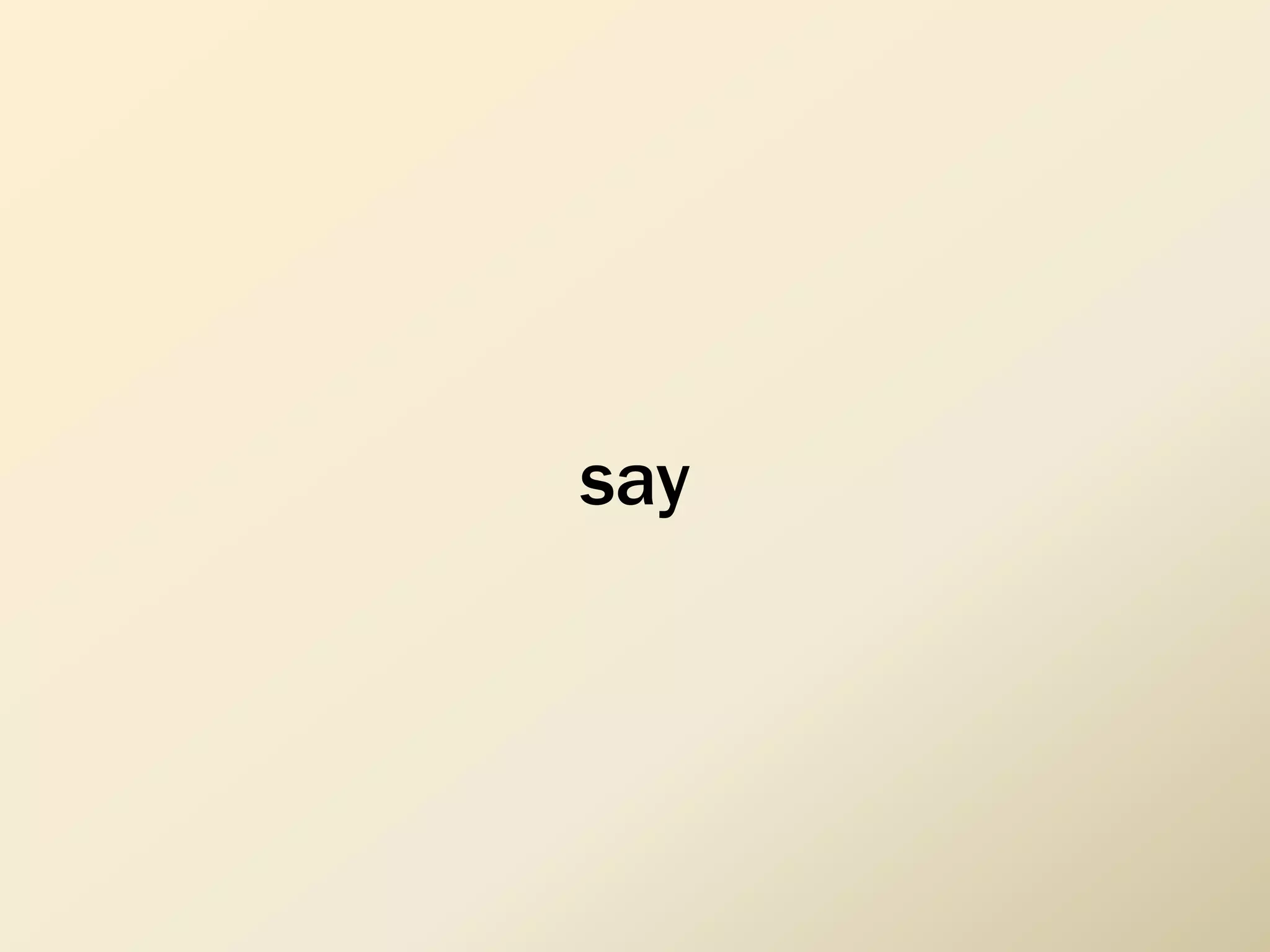 say
 