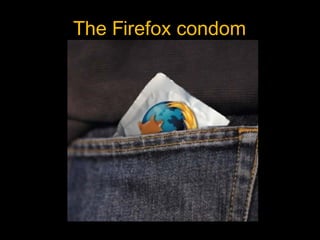 The Firefox condom  