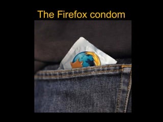 The Firefox condom  