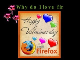 Why do I love firefox? 