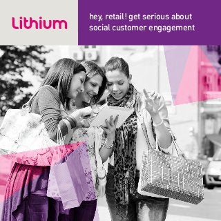 hey, retail! get serious about
social customer engagement
 