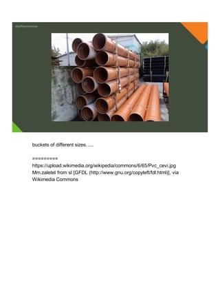 @jeffreymckenzie
buckets of different sizes…..
=========
https://upload.wikimedia.org/wikipedia/commons/6/65/Pvc_cevi.jpg
Mm.zaletel from sl [GFDL (http://www.gnu.org/copyleft/fdl.html)], via
Wikimedia Commons
 