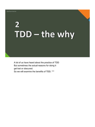 @jeffreymckenzie
TDD – the why
2
A lot of us have heard about the practice of TDD
But sometimes the actual reasons for doing it
get lost or obscured.
So we will examine the benefits of TDD. ***
 
