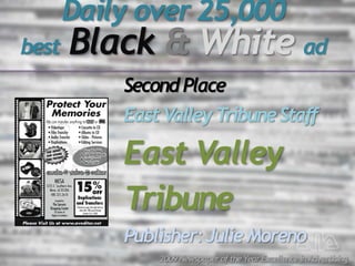 Daily over 25,000
best   Black & White ad
           Second Place
           East Valley Tribune Staff

           East Va...
