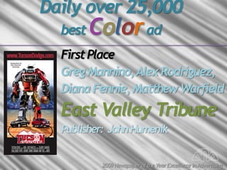 Daily over 25,000
  best   Color ad
  First Place
  Greg Mannino, Alex Rodriguez,
  Diana Fennie, Matthew Warfield
  East ...