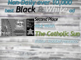 Non-Daily over 10,000
best   Black & White ad
            Second Place
            Mick Welsh
            The Catholic Sun...