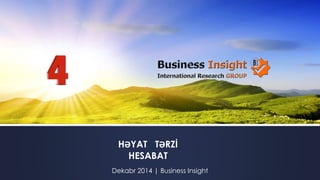 HƏYAT TƏRZİ
HESABAT
Dekabr 2014 | Business Insight
 