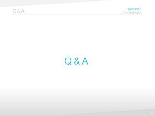 10
Q&A
We’reBMO
SPLFinalProject
Q & A
 
