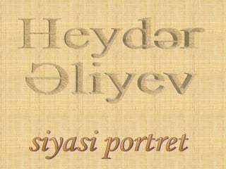 Heydər  Əliyev siyasi portret 