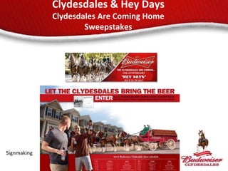 Clydesdales & Hey Days
             Clydesdales Are Coming Home
                     Sweepstakes




Signmaking
 