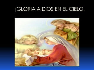 ¡GLORIA A DIOS EN EL CIELO!