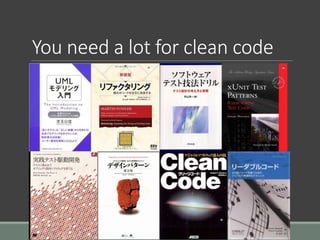 You need a lot for clean code
 
