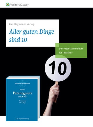 Carl Heymanns Verlag
Aller guten Dinge
sind 10
Der Patentkommentar
für Praktiker
 