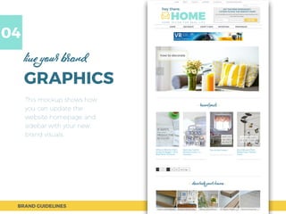 GRAPHICS
live your brand
This mockup shows how
you can update the
website homepage and
sidebar with your new
brand visuals...