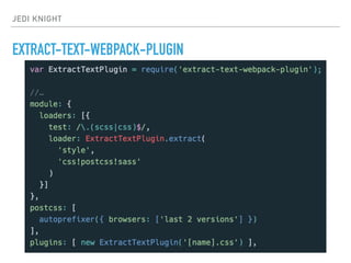 JEDI KNIGHT
EXTRACT-TEXT-WEBPACK-PLUGIN