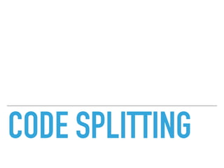 CODE SPLITTING