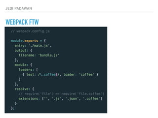 JEDI PADAWAN
WEBPACK FTW