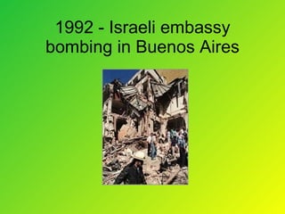 1992 - Israeli embassy bombing in Buenos Aires 