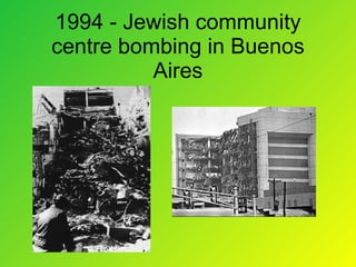 1994 - Jewish community centre bombing in Buenos Aires 
