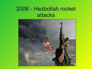 2006 - Hezbollah rocket attacks 