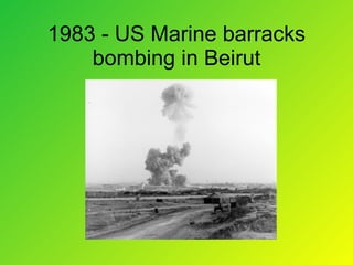 1983 - US Marine barracks bombing in Beirut 