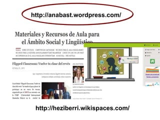 http://anabast.wordpress.com/
http://heziberri.wikispaces.com/
 