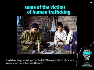 Pakistani boys making counterfeit Stanley tools in atrocious  sweatshop conditions in Karachi 