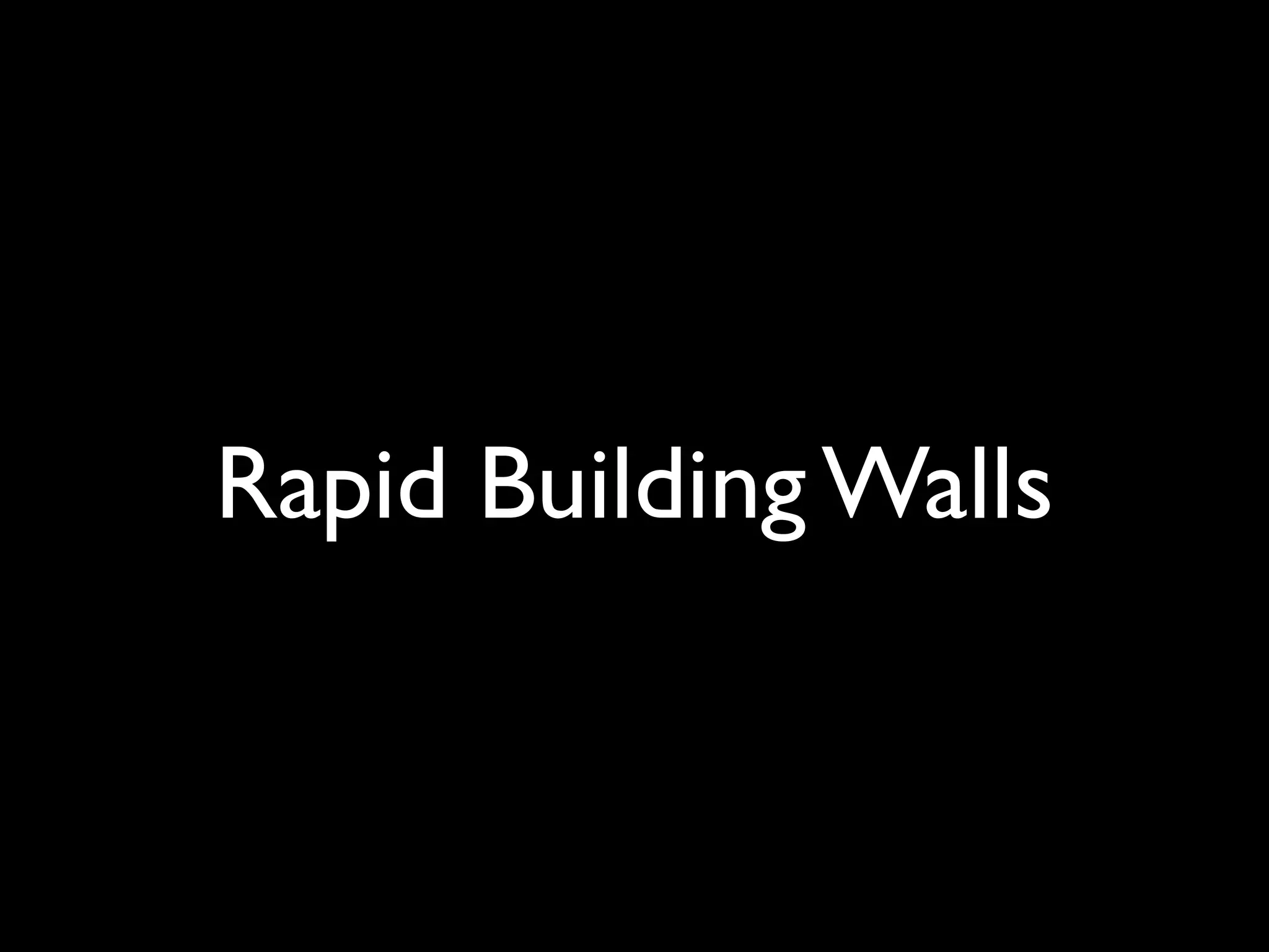 Rapid Building Walls