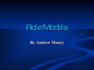 Role Models   By Andrew Money 