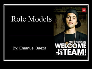 Role Models


By: Emanuel Baeza
 